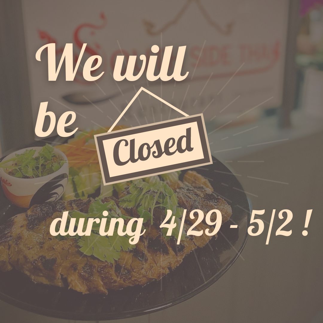 we will be closed on 4/29 - 5/2